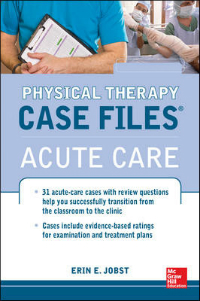 Physical Therapy Case Files: Acute Care