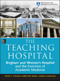 Teaching Hospital- Brigham & Women's Hospital & the Evolution ofAcademic Medicine