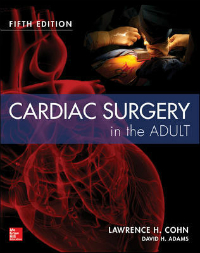 Cardiac Surgery in the Adult, 5th ed.
