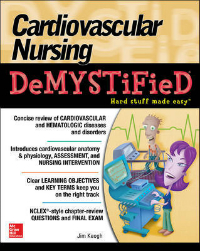 Cardiovascular Nursing Demystified- Hard Stuff Made Easy