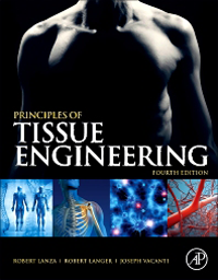 Principles of Tissue Engineering, 4th ed.