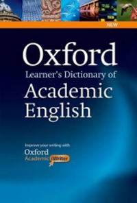 Oxford Learner's Dictionary of Academic English-Helps Students Learn the Language They Need to Write aCademic Englidh, Whatever Their Chosen Subject.