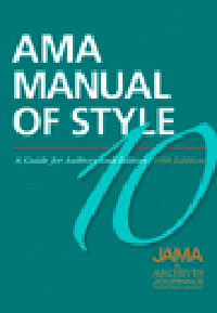 AMA Manual of Style, 10th ed.- Guide for Authors & Editors