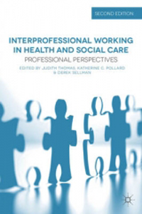 Interprofessional Working in Health & Social Care,2nd ed.- Professional Perspectives