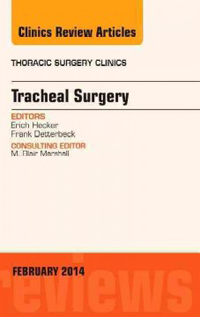Tracheal Surgery- An Issue of Thoracic Surgery Clinics Vol.24 No.1 2014