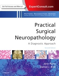 Practical Surgical Neuropathology, 2nd ed.- A Diagnostic Approach(Pattern Recognition Series)