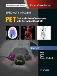 PET (Specialty Imaging Series)- Positron Emission Tomography with Correlative CT & MR