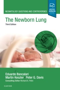 Newborn Lung, 3rd ed.- Neonatology Questions & Controversies