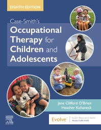 Case-Smith's Occupational Therapy for Children &Adolescents, 8th ed.
