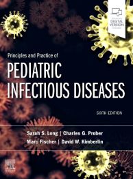 Principles & Practice of Pediatric Infectious Disease,6th ed.