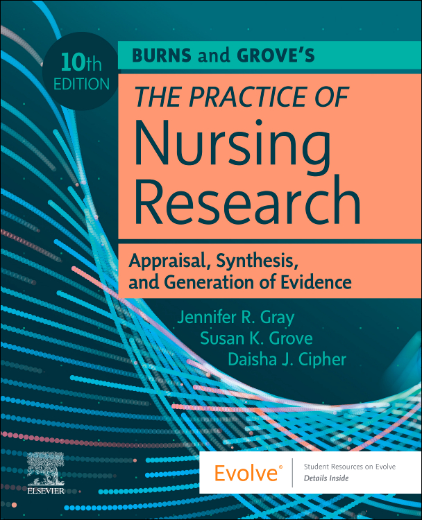 Burns & Grove's Practice of Nursing Research, 10th ed.- Appraisal, Synthesis & Generation of Evidence