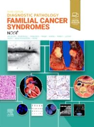 Diagnostic Pathology: Familial Cancer Syndromes,3rd ed.