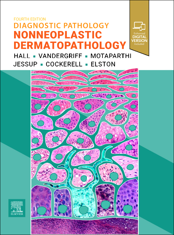 Diagnostic Pathology: Nonneoplastic Dermatopathology,4th ed.