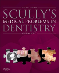 Scully's Medical Problems in Dentistry, 7th ed.