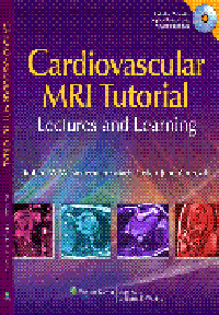 Cardiovascular MRI Tutorial (With DVD-ROM)- Lectures & Learning