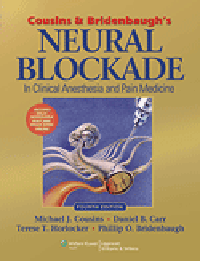 Cousins & Bridenbaugh's Neural Blockade in ClinicalAnesthesia & Pain Medicine, 4th ed.