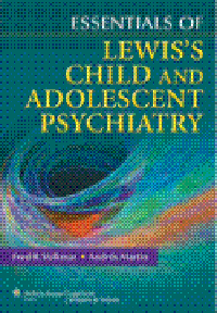 Essentials of Lewis's Child & Adolescent Psychiatry