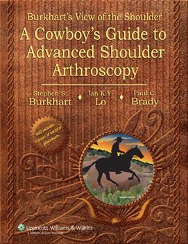 Burkhart's View of the Shoulder, with DVD-A Cowboy's Guide to Advanced Shoulder Arthroscopy