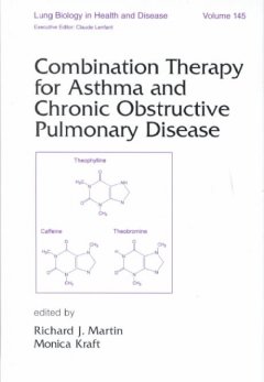 Lung Biology in Health & Disease, Vol.145- Combination Therapy for Asthma & Chronic ObstructivePulmonary Disease