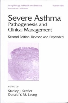 Lung Biology in Health & Disease, Vol.159- Severe Asthma: Pathogenesis & Clinical Management,2nd ed.