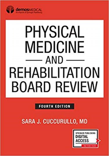 Physical Medicine & Rehabilitation Board Review,4th ed.