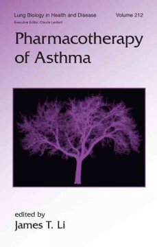 Lung Biology in Health & Disease, Vol.212- Pharmacotherapy of Asthma