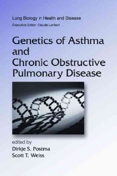 Lung Biology in Health & Disease, Vol.218- Genetics of Asthma & Chronic Obstructive PulmonaryDisease