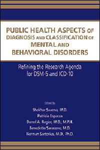 Public Health Aspects of Diagnosis & Classification ofMental & Behavioral Disorders- Refining Research Agenda for DSM-5 & ICD-10