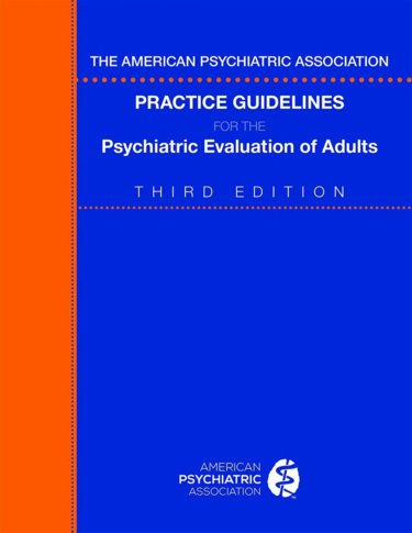 American Psychiatric Association Practice GuidelinesFor the Psychiatric Evaluation of Adults, 3rd ed.
