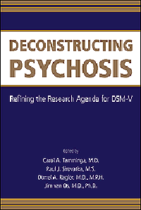 Deconstructing Psychosis- Refining the Research Agenda for DSM-V
