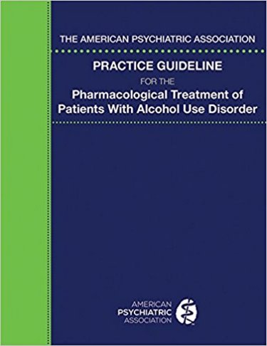 American Psychiatric Association Practice GuidelinesFor the Pharmacological Treatment of Patients withAlcohol Use Disorder