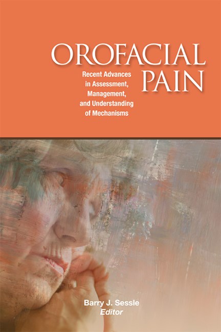 Orofacial Pain- Recent Advances in Assessment, Management &Understanding of Mechanisms