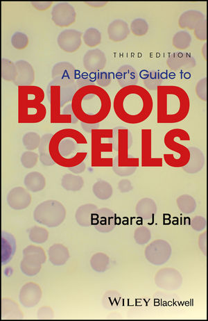 A Beginner's Guide to Blood Cells, 3rd ed.