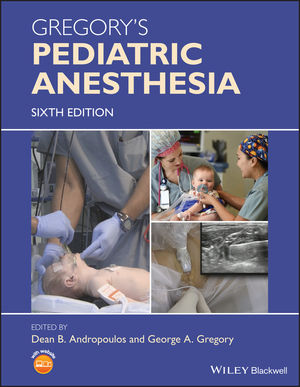 Gregory's Pediatric Anesthesia, 6th ed.