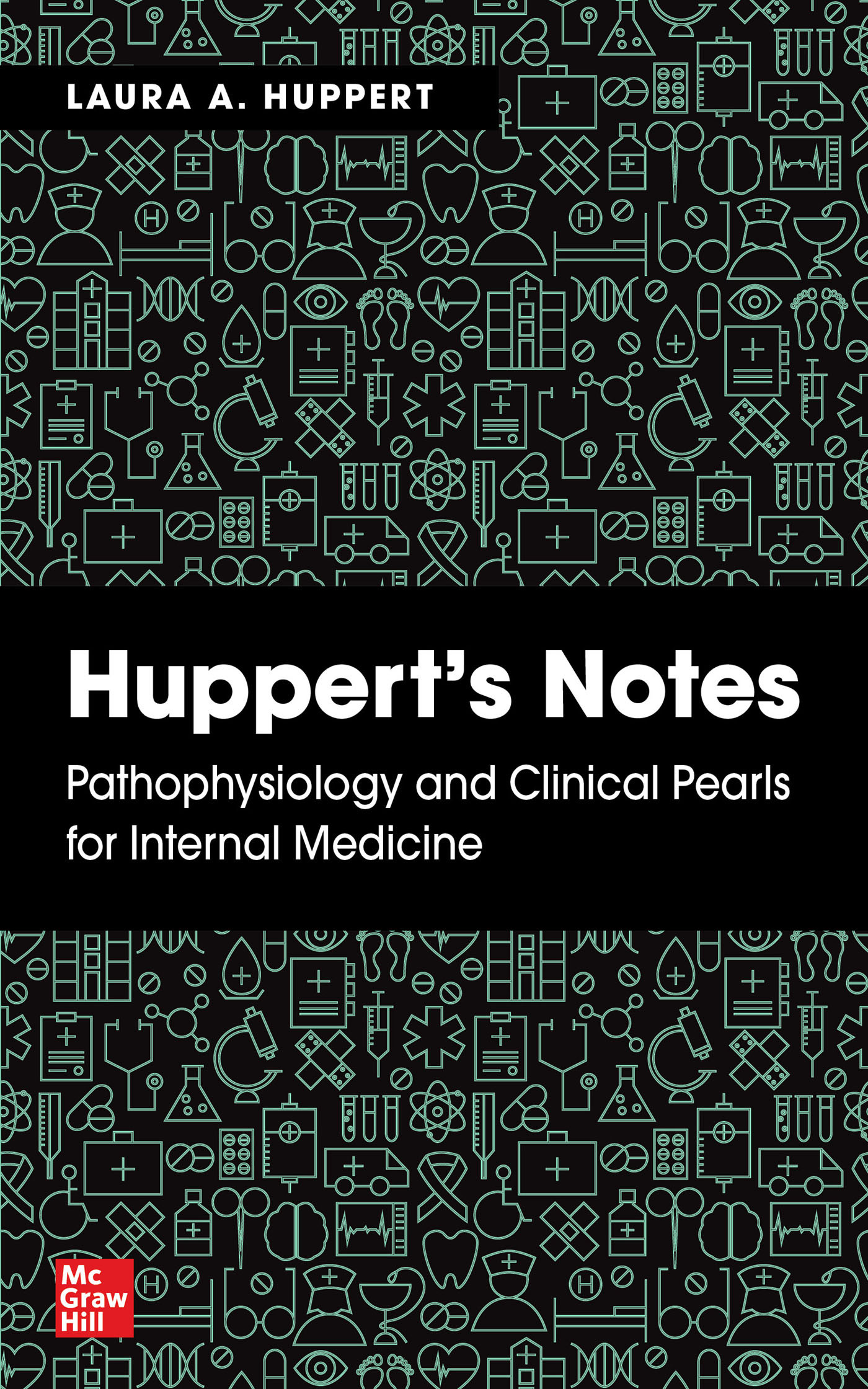Huppert's Notes: Pathophysiology & Clinical Pearls forInternal Medicine