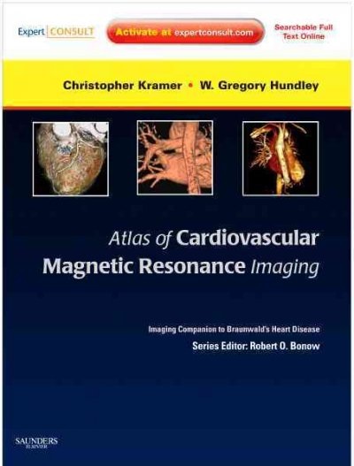 Atlas of Cardiovascular Magnetic Resonance ImagingWith Expert Consult- Imaging Companion to Braunwald's Heart Disease