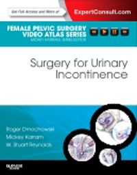 Surgery for Urinary Incontinence- Female Pelvic Surgery Video Atlas Series(With Expert Consult Online Access)