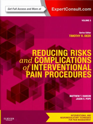 Reducing Risks & Complications of Interventional PainProcedures(Interventional & Neuromodulatory Techniques for PainManagement Series, Vol.5)