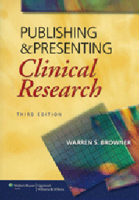 Publishing & Presenting Clinical Research, 3rd ed.
