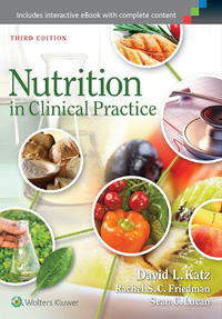 Nutrition in Clinical Practice, 3rd ed.- Comprehensive, Evidence-Based Manual for thePractitioner