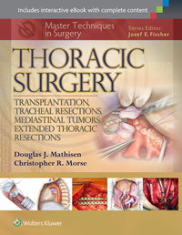 Master Techniques in Surgery: Thoracic Surgery- Transplantation, Tracheal Resections, MediastinalTumors, Extended Thoracic Resections