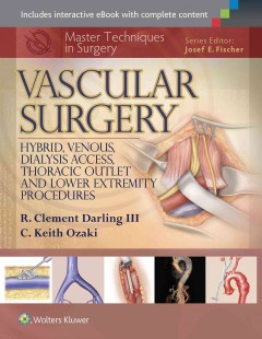 Master Techniques in Surgery: Vascular Surgery- Hybrid, Venous, Dialysis Access, Thoracic Outlet, &Lower Extremity Procedures