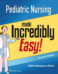 Pediatric Nursing Made Incredibly Easy!, 2nd ed.