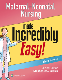 Maternal-Neonatal Nursing Made Incredibly Easy!,3rd ed.