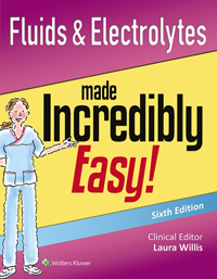 Fluids & Electrolytes Made Incredibly Easy!, 6th ed.