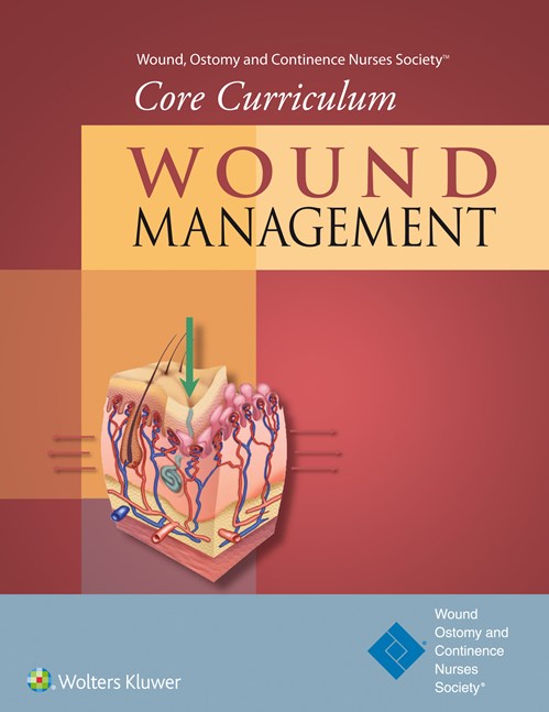 Wound, Ostomy & Continence Nurses Society- Core Curriculum: Wound Management