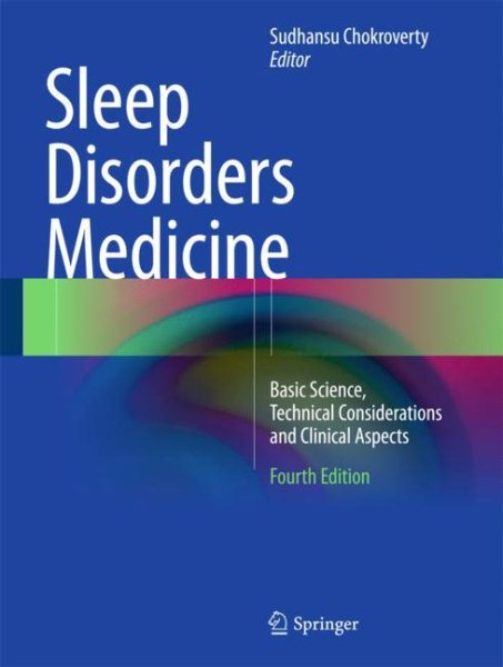 Sleep Disorders Medicine, 4th ed. in 2 vols.- Basic Science, Technical Considerations, & ClinicalAspects