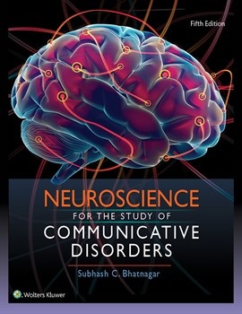 Neuroscience for the Study of Communicative Disorders,5th ed.