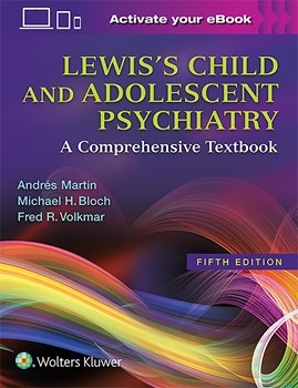 Lewis's Child & Adolescent Psychiatry, 5th ed.- A Comprehensive Textbook