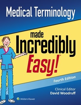Medical Terminology Made Incredibly Easy!, 4th ed.